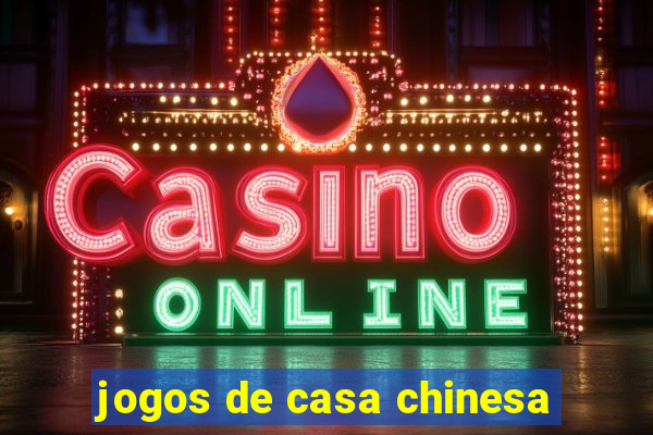 jogos de casa chinesa